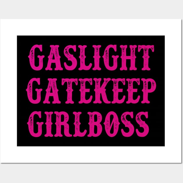 Gaslight Gatekeep Girlboss Wall Art by 29 hour design